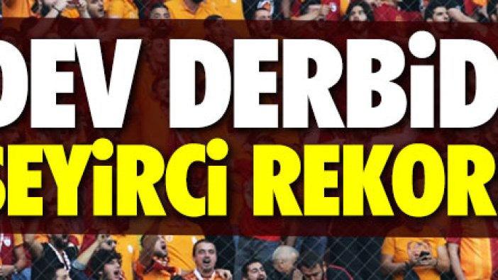 Galatasaray - Fenerbahçe derisinde seyirci rekoru!