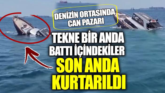 Denizin ortasında can pazarı. Tekne bir anda battı içindekiler son anda kurtarıldı