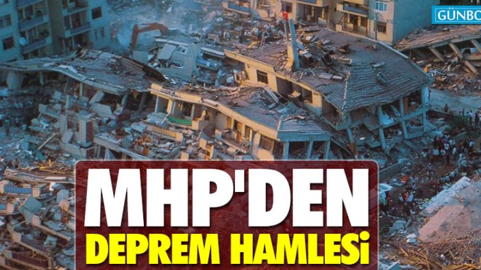 MHP deprem raporu hazırlıyor