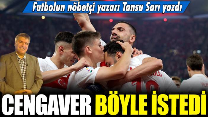 Cengaver böyle istedi: Futbolun nöbetçi yazarı Tansu Sarı yazdı