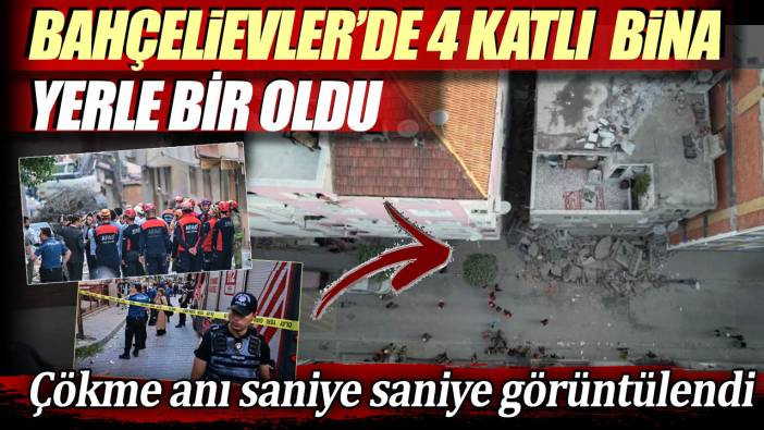 Son dakika... Bahçelievler'de 4 katlı bina çöktü