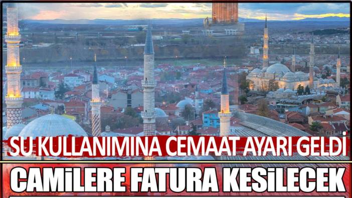 Su kullanımına cemaat ayarı geldi.  Camilere fatura kesilecek