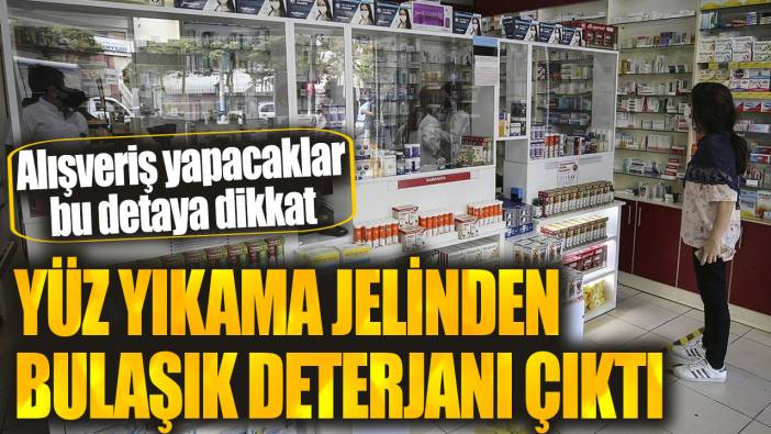 Yüz yıkama jelinden bulaşık deterjanı çıktı! Alışveriş yapacaklar bu detaya dikkat