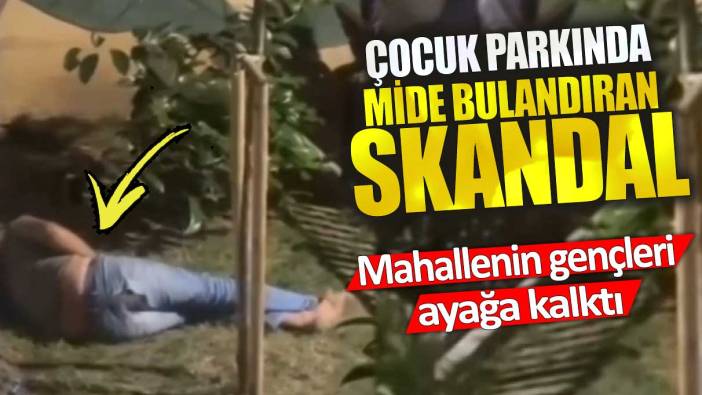 Çocuk parkında mide bulandıran skandal.  Mahallenin gençleri ayağa kalktı