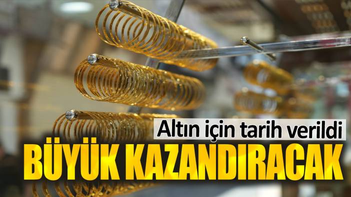 Altın için tarih verildi. Büyük kazandıracak