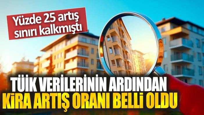 Son dakika...TÜİK verileri açıklandı. Kira artış oranı belli oldu