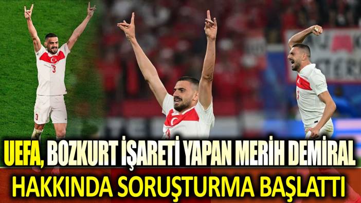 Son dakika... UEFA, bozkurt işareti yapan Merih Demiral hakkında soruşturma başlattı