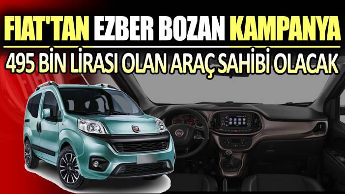 495 bin lirası olan araç sahibi olacak. Fiat'tan ezber bozan kampanya