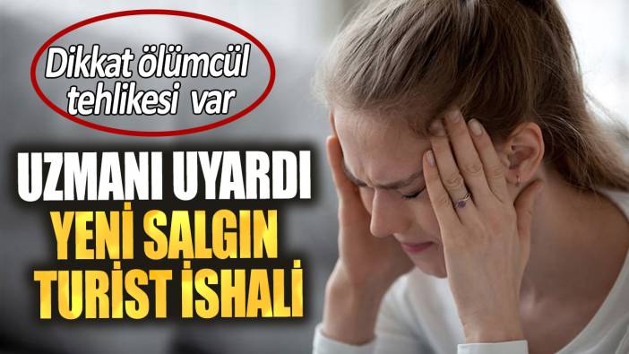 Yeni salgın turist ishali. Dikkat ölümcül tehlikesi var uzmanı uyardı