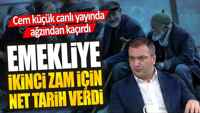 Cem küçük canlı yayında ağzından kaçırdı. Emekliye ikinci zam için net tarih verdi