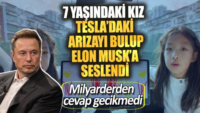 7 yaşındaki kız Tesla’daki arızayı bulup Elon Musk’a seslendi. Milyarderden cevap gecikmedi