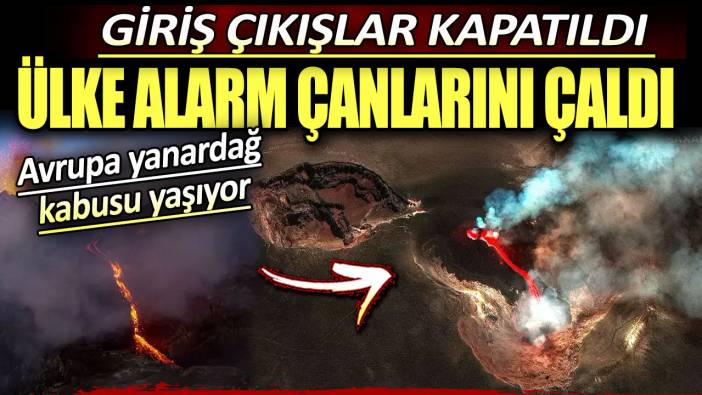 Avrupa yanardağ kabusu yaşıyor. Ülkeye giriş çıkışlar kapatıldı