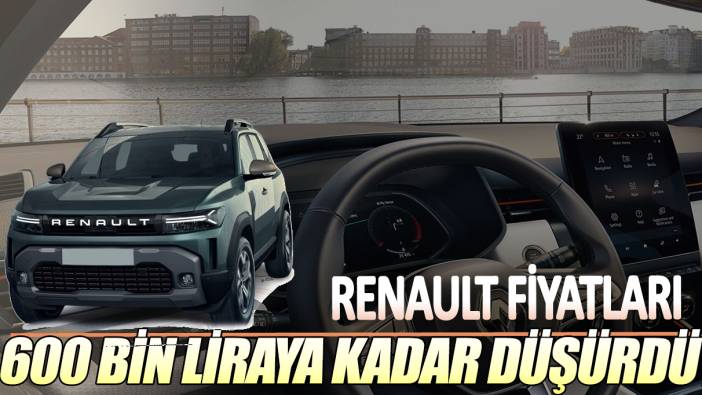 Renault fiyatları 600 bin liraya kadar düşürdü