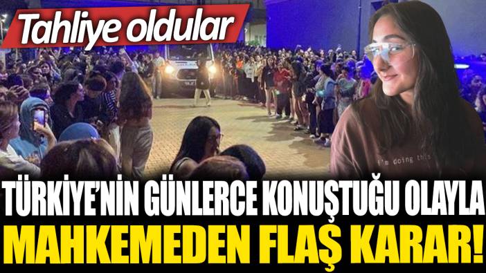 Türkiye'nin günlerce konuştuğu olayla ilgili mahkemeden flaş karar! Tahliye oldular