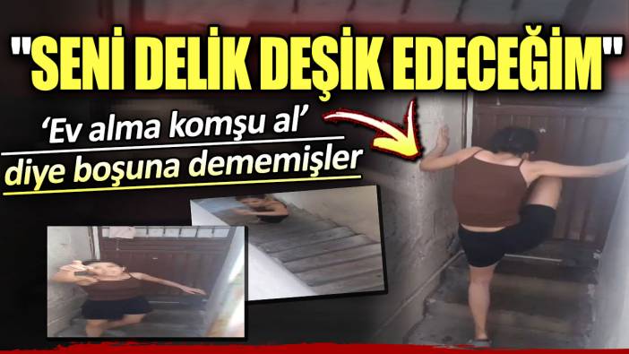 Komşusundan gürültüler gelince cinnet geçirdi. Seni delik deşik edeceğim