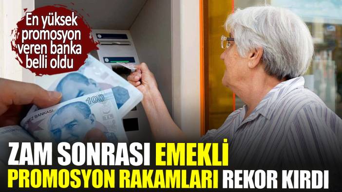 Zam sonrası emekli promosyon rakamları rekor kırdı.  En yüksek promosyon veren banka belli oldu