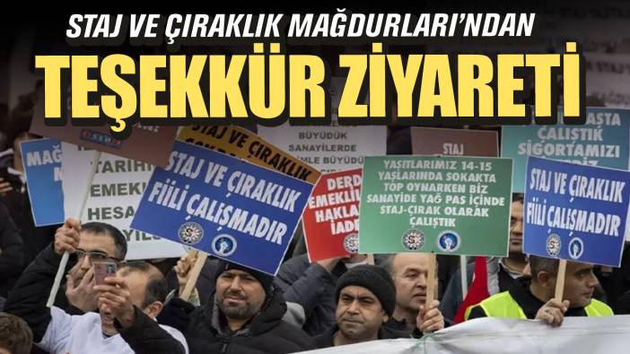 Staj ve Çıraklık Mağdurları'ndan teşekkür ziyareti