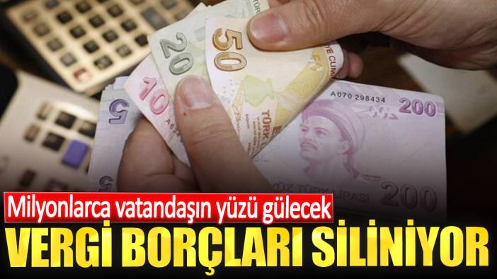 Milyonlarca vatandaşın yüzü gülecek. Vergi borçları siliniyor