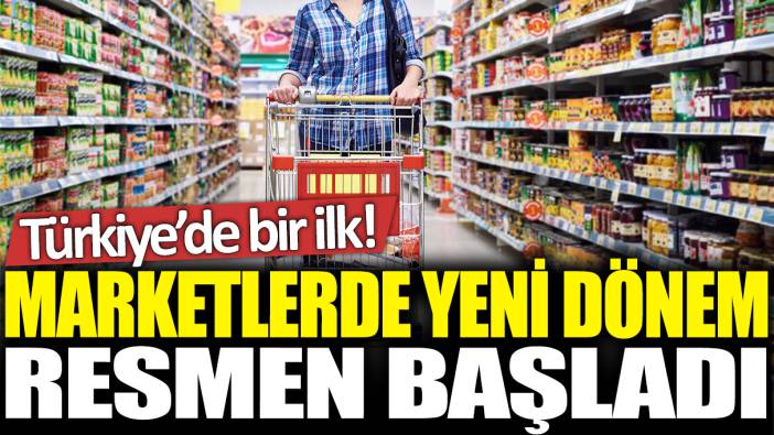 Türkiye'de bir ilk! Marketlerde yeni dönem resmen başladı