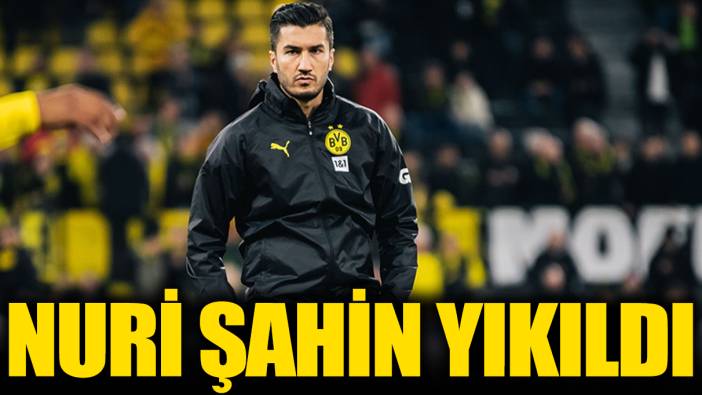 Nuri Şahin yıkıldı