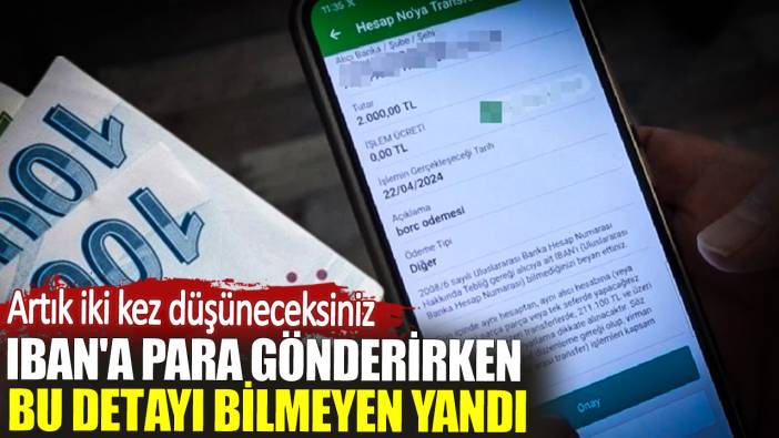 IBAN'a para gönderirken bu detayı bilmeyen yandı. Artık iki kez düşüneceksiniz