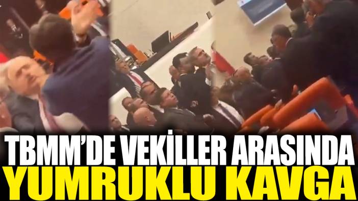 TBMM'de vekiller arasında yumruklu kavga!