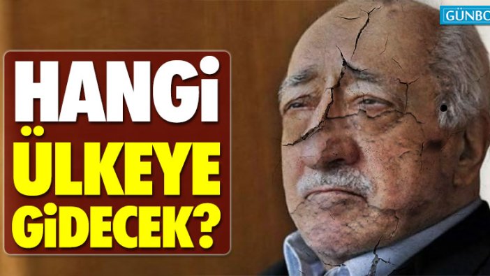 FETÖ elebaşısı Fethullah Gülen hangi ülkeye gidecek?