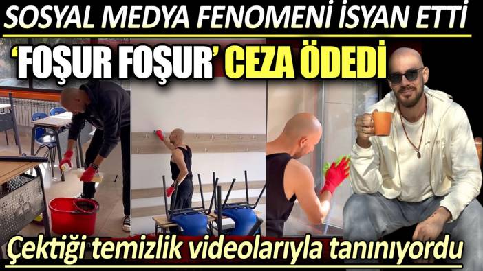 Cem Özkök çektiği temizlik videolarıyla tanınıyordu. 'Foşur foşur' ceza ödedi