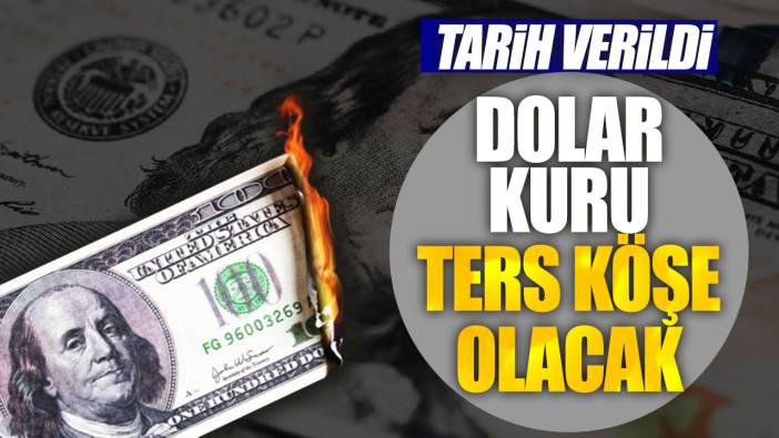 Dolar kuru ters köşe olacak. Tarih verildi