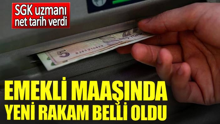 Emekli maaşında yeni rakam belli oldu. SGK uzmanı net tarih verdi