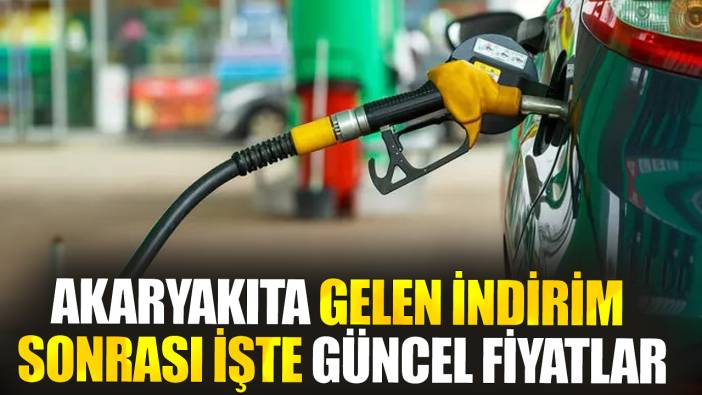 Akaryakıta gelen indirim sonrası işte güncel fiyatlar