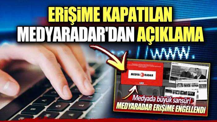 Erişime kapatılan Medyaradar'dan açıklama