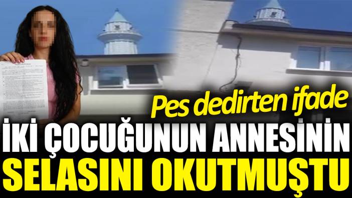 İki çocuğunun annesinin selasını okuttu! Pes dedirten ifade