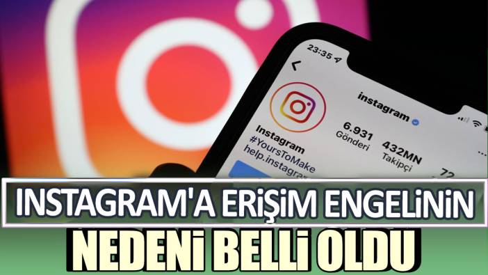 Instagram'a erişim engelinin nedeni belli oldu