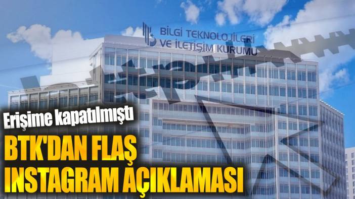 BTK'dan flaş Instagram açıklaması: Erişime kapatılmıştı