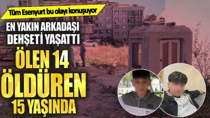 Ölen 14 öldüren 15 yaşında. En yakın arkadaşı dehşeti yaşattı