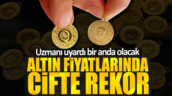 Altın fiyatlarında çifte rekor. Uzmanı uyardı bir anda olacak