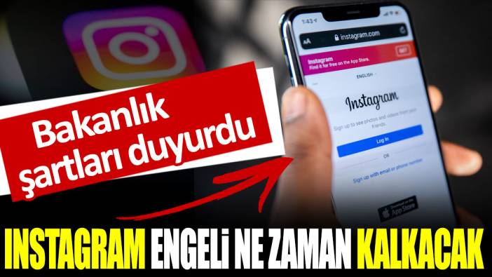 Instagram engeli ne zaman kalkacak? Bakanlık şartları duyurdu