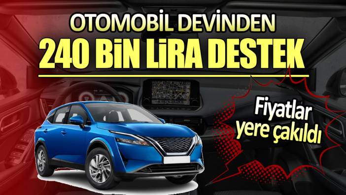 Otomobil devinden 240 bin lira destek. Fiyatlar yere çakıldı