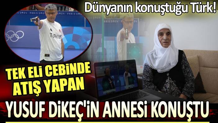 Tek eli cebinde atış yapan milli sporcu Yusuf Dikeç'in annesi konuştu