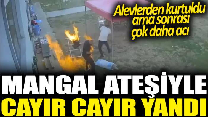 Mangal ateşiyle cayır cayır yandı: Alevlerden kurtuldu ama sonrası çok daha acı!