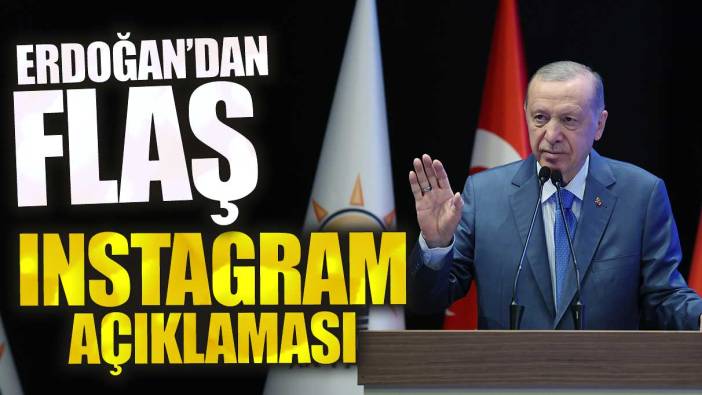 Son dakika Erdoğan'dan flaş ınstagram açıklaması