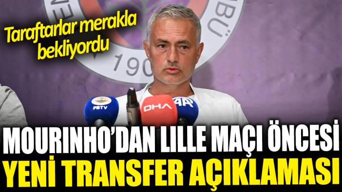 Jose Mourinho'dan Lille maçı öncesi yeni transfer açıklaması