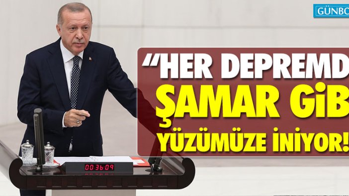 Erdoğan: “Her depremde şamar gibi yüzümüze iniyor!”
