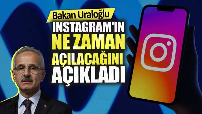 Instagram'ın ne zaman açılacağını açıkladı. Bakan Uraloğlu net konuştu