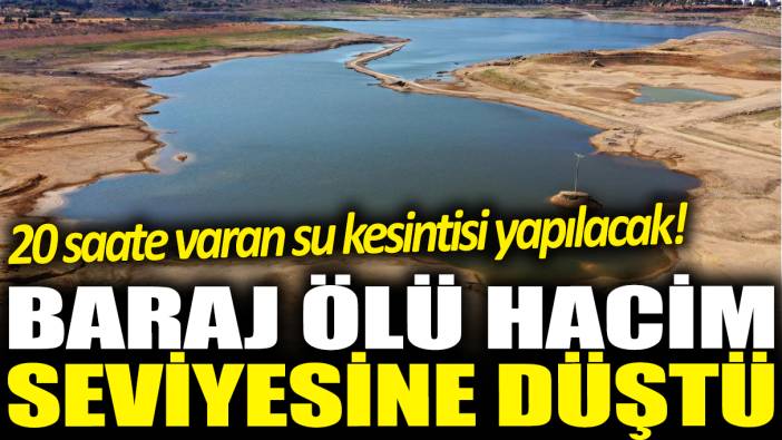 Bodrum'da 20 saate varan su kesintisi! Mumcular Barajı ölü hacim seviyesine düştü