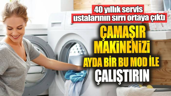 40 yıllık servis ustalarının sırrı ortaya çıktı! Çamaşır makinenizi ayda bir bu mod ile çalıştırın