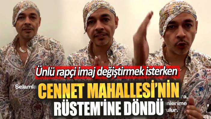 Ünlü rapçi Ceza imaj değiştirmek isterken Cennet Mahallesi’nin Rüstem'ine döndü