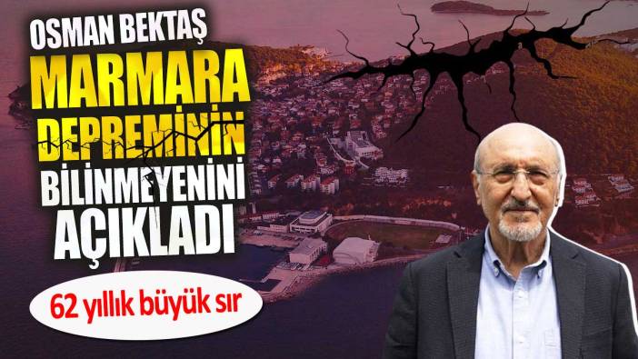 Marmara depreminin bilinmeyenini açıkladı. 62 yıllık büyük sır