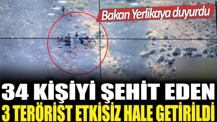 34 kişiyi şehit eden 3 terörist etkisiz hale getirildi